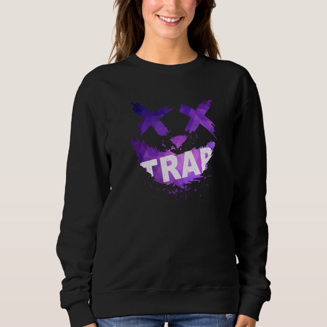 Sweatshirt Trap Music Idea For Women & Trap Festival OutFit (Devant)