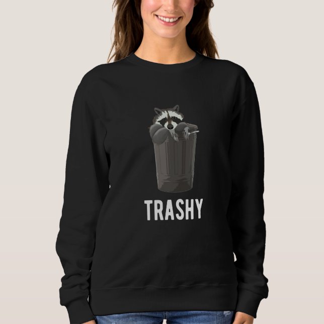 Sweatshirt Trashy Raccoon Trash Joke Panda Sarcasm Garbage (Devant)