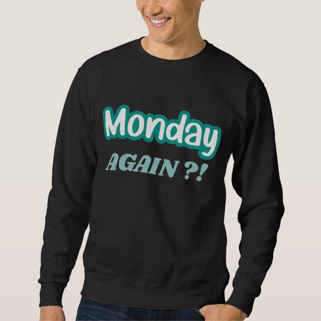 Sweatshirt Travail d'Humour drôle du lundi (Devant)