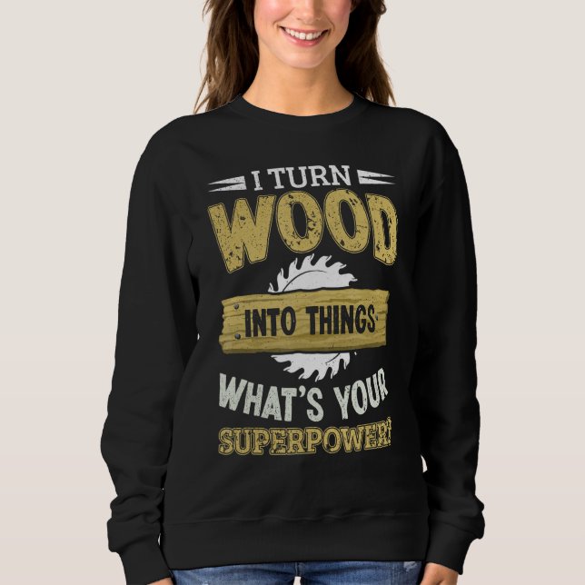Sweatshirt Travail Du Bois Je Transforme Le Bois En Chaussure (Devant)