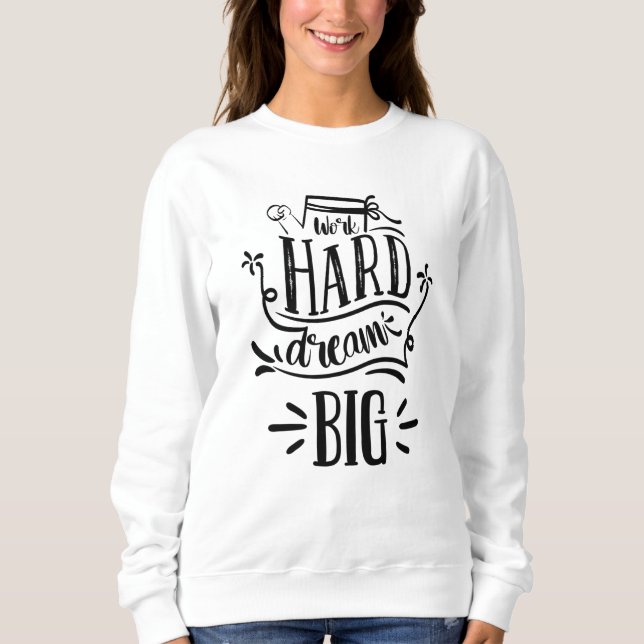 Sweatshirt Travail Dur Rêve Grosse Citation Motivationnelle (Devant)