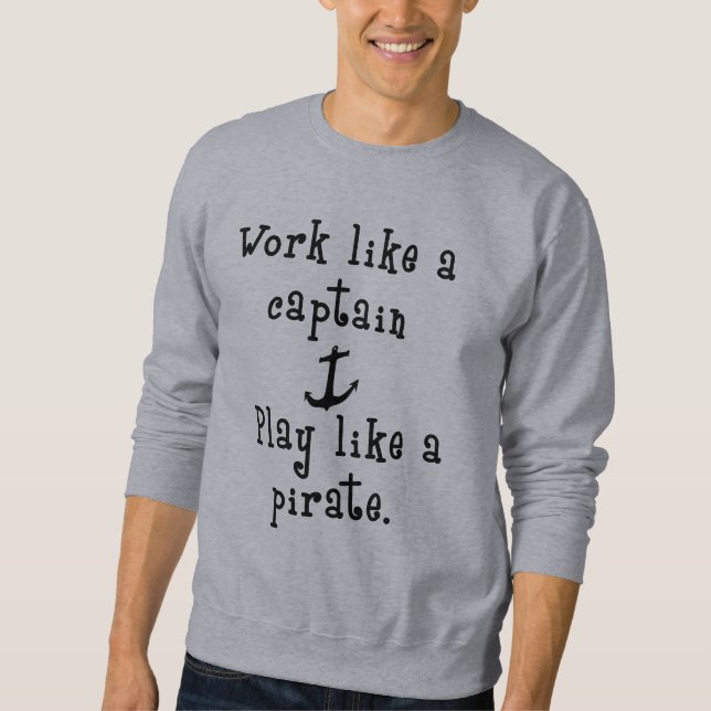Sweatshirt Travailler comme un capitaine...Drôle Citation de  (Devant)
