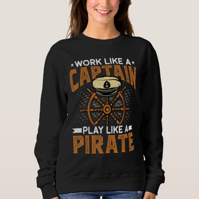 Sweatshirt Travailler Comme Un Capitaine Jouer Comme Un Pirat (Devant)