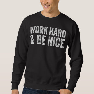 Sweatshirt Travailler dur et être Nice Motivation Vintage Dis