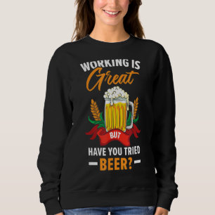 Sweatshirt Travailler Est Super Mais Avez-Vous Essayé De Boir