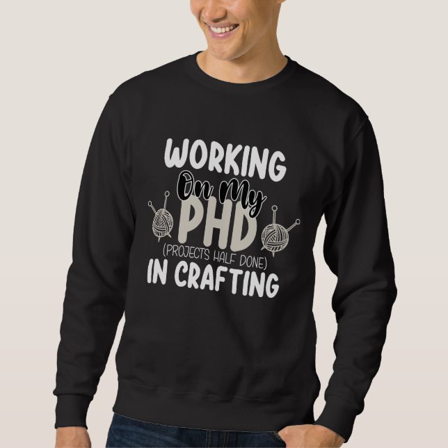 Sweatshirt Travailler Sur Mes Projets Phd À Moitié Fait Dans  (Devant)
