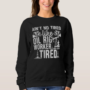 Sweatshirt Travailleur de champ pétrolifère Tour de forage Pé