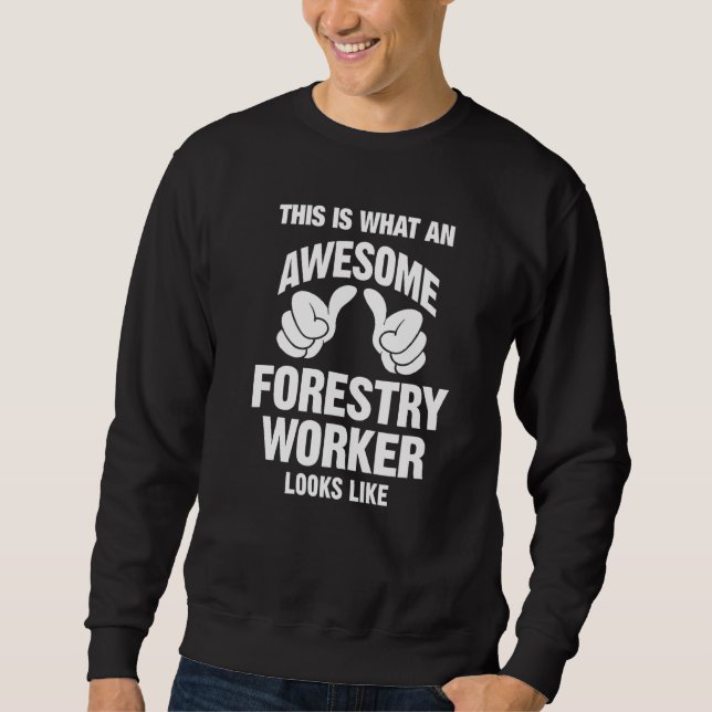 Sweatshirt Travailleur Forestier Awesome Semble Drôle (Devant)
