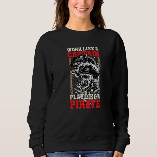 Sweatshirt Travaillez comme un capitaine, jouez comme un pira (Devant)