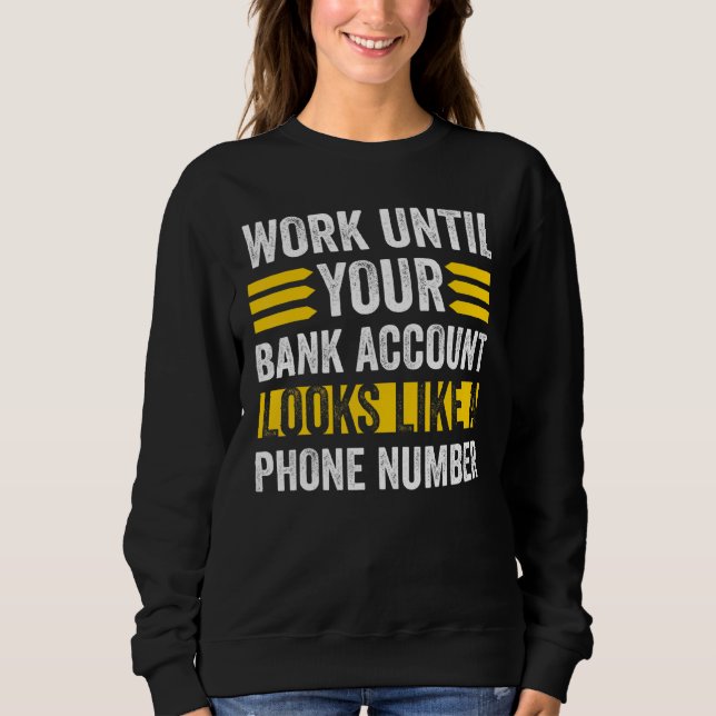 Sweatshirt Travaillez comme votre compte bancaire semble numé (Devant)