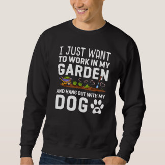 Sweatshirt Travaillez dans mon jardin et traînez avec mon chi