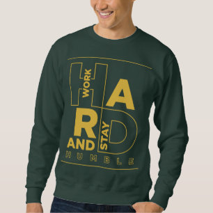 Sweatshirt Travaillez dur et restez humble