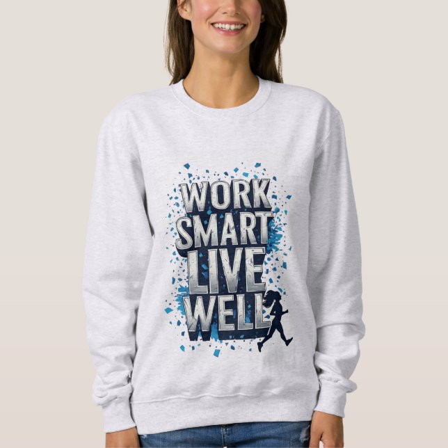 Sweatshirt Travaillez intelligemment, vivez bien : scène de c (Devant)