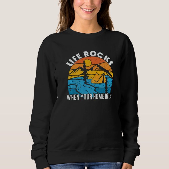 Sweatshirt Travel Life Rocks When Home Rolls Camping (Devant)
