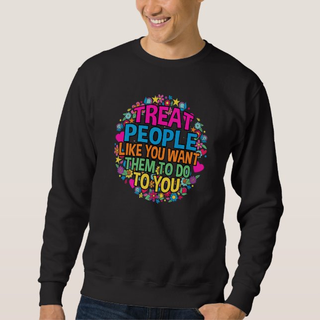 Sweatshirt Treat People like you want them to do trendy Costu (Devant)