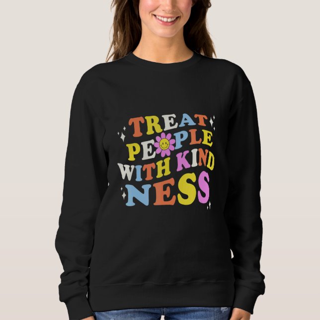 Sweatshirt Treat People With Kindness Retro Awesome Kindness  (Devant)