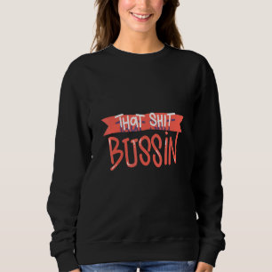 Sweatshirt Trending That S Bussin Mème Cool Slang 16