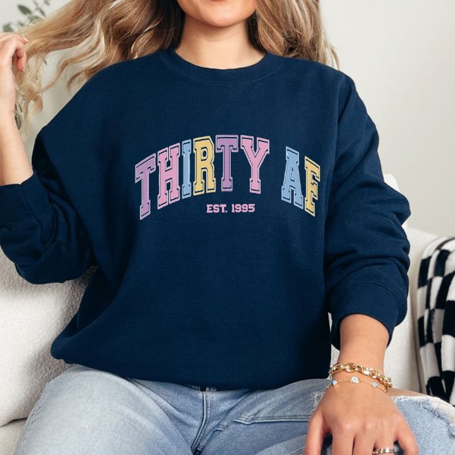 Sweatshirt Trente AF Custom Funny Turning 30 Anniversaire (vintage collegiate-style font with bold, colorful letters for a fun, retro aesthetic.)