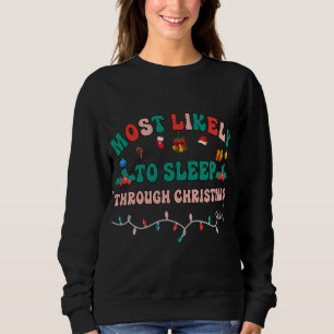 Sweatshirt Très Probable De Dormir À Travers Noël Drôle Chris