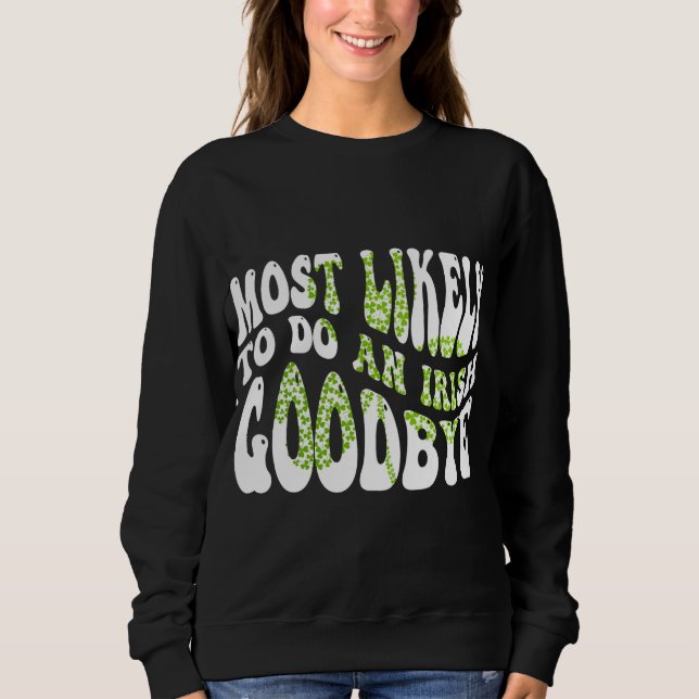 Sweatshirt Très Probable De Faire Un Irlandais Adieu Funny St (Devant)