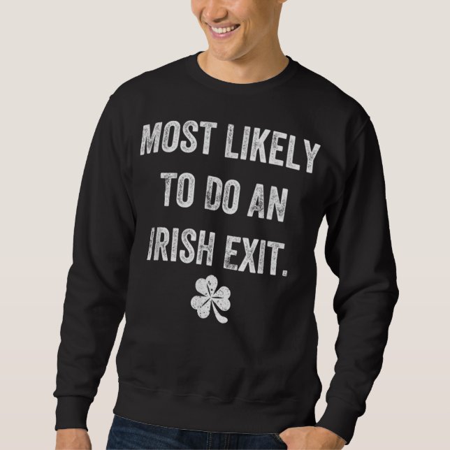 Sweatshirt Très Probable De Faire Une Sortie Irlandaise Drôle (Devant)