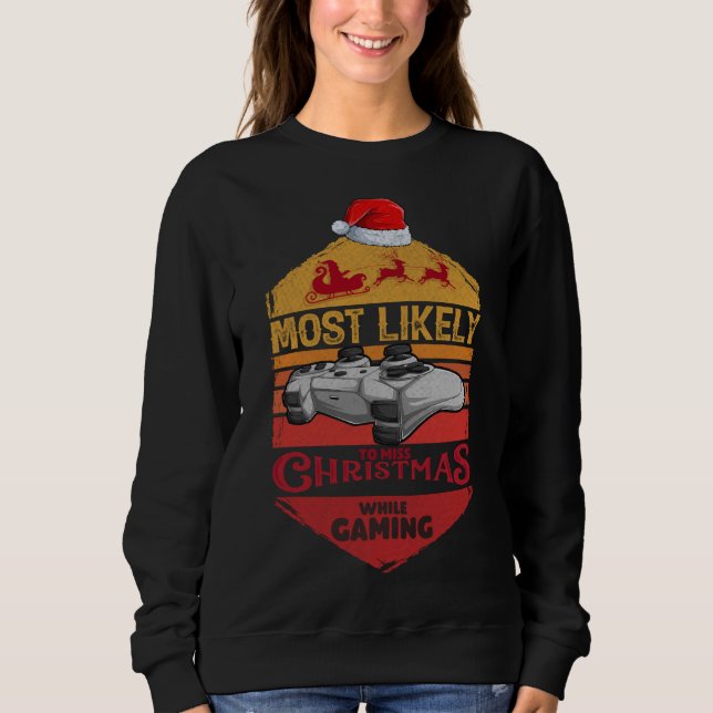 Sweatshirt Très Probable De Manquer Noël Alors Que Jouer Drôl (Devant)