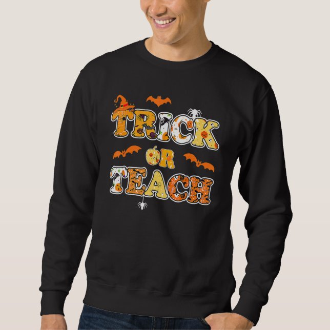Sweatshirt Trick Or Teach  Halloween Teacher Trick Or Treat P (Devant)