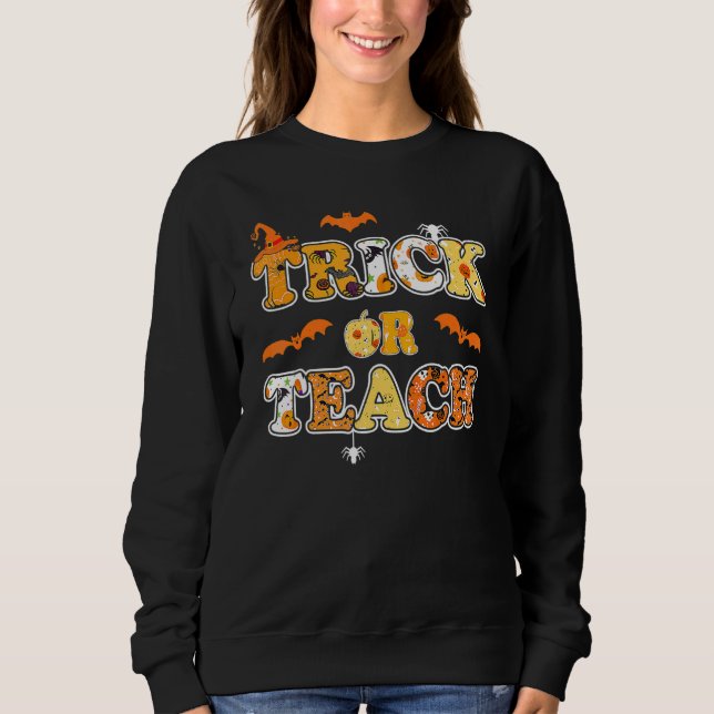 Sweatshirt Trick Or Teach  Halloween Teacher Trick Or Treat P (Devant)