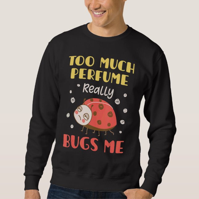 Sweatshirt Trop de parfum vraiment me bourdonne de parfum ani (Devant)