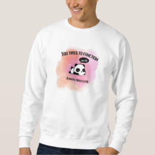 Sweatshirt Trop fatigué pour fonctionner Panda mignon