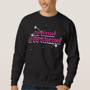 Sweatshirt Trop Heureux Pour Être Stressé