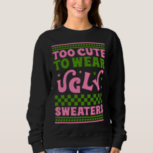 Sweatshirt Trop mignon pour porter des pull de noël moches ak