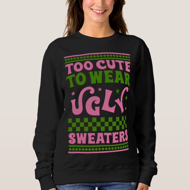 Sweatshirt Trop mignon pour porter des pull de noël moches ak (Devant)