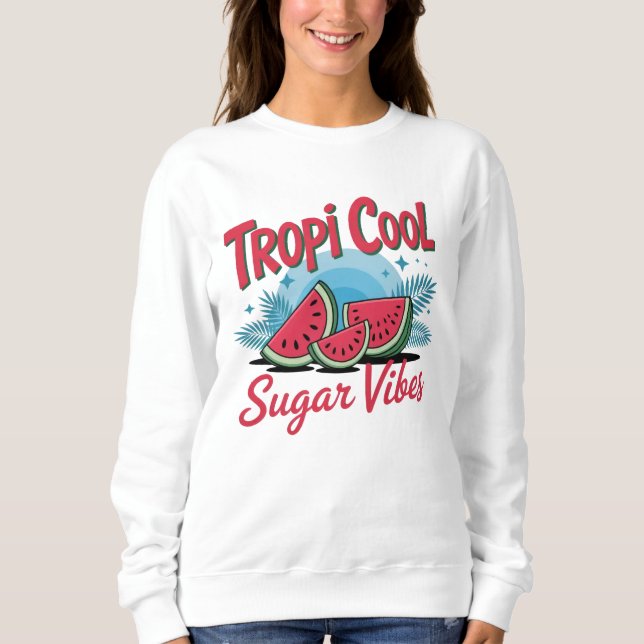 Sweatshirt Tropi Cool Sugar Vibes  (Devant)