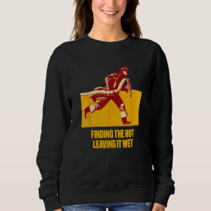 Sweatshirt Trouver Chaud Quitter Humide Humour de pompier Pom