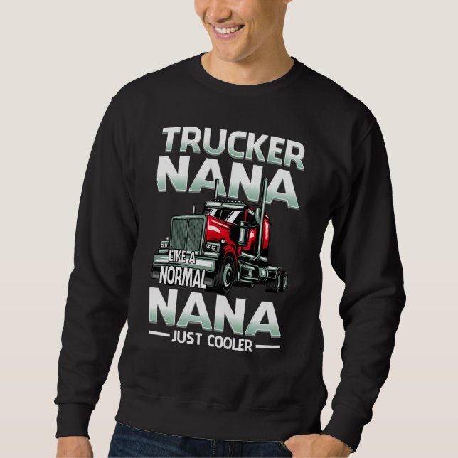 Sweatshirt Trucker Nana Like A Normal Nana Just Cooler (Devant)