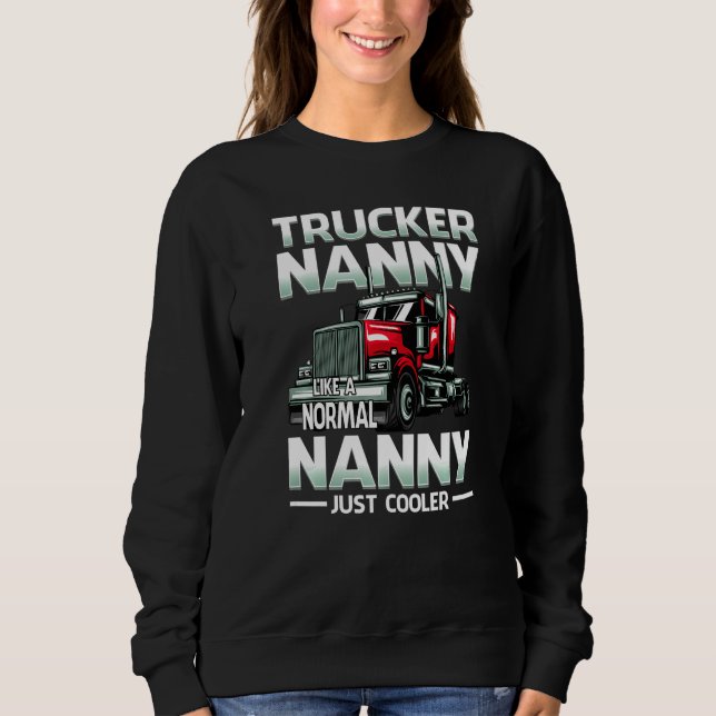 Sweatshirt Trucker Nanny Like A Normal Nanny Just Cooler   (Devant)