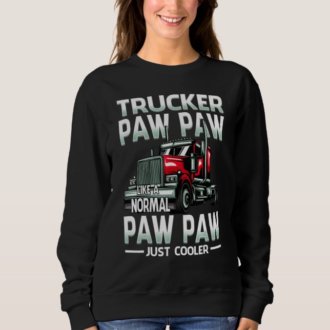 Sweatshirt Trucker Paw Paw Like A Normal Paw Paw Just Cooler (Devant)