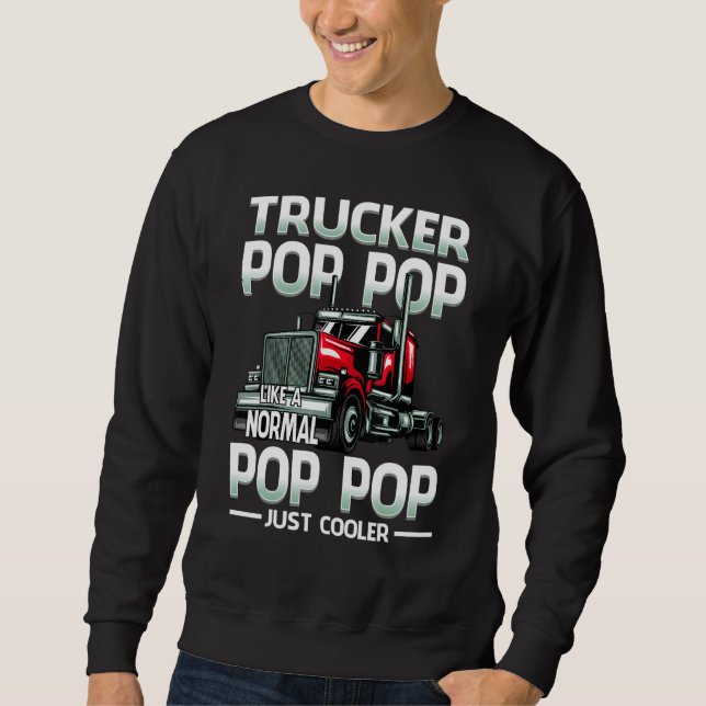 Sweatshirt Trucker Pop Pop Like A Normal Pop Pop Just Cooler (Devant)