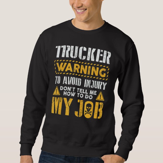 Sweatshirt Trucker To Avoid Injury Don't Tell Me How To Do My (Devant)