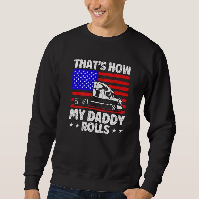 Sweatshirt Trucker Truck Driver American Flag My Daddy Rolls  (Devant)