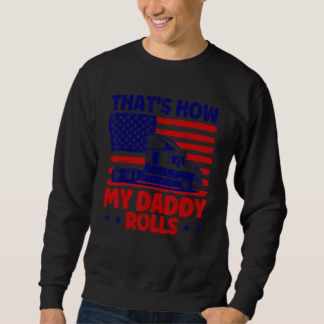 Sweatshirt Trucker Truck Driver American Flag My Daddy Rolls (Devant)