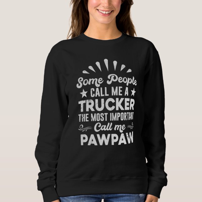 Sweatshirt Trucker Truck Driver  People Call Me Pawpaw (Devant)
