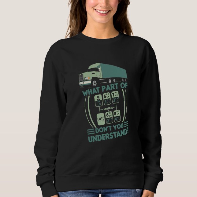 Sweatshirt Trucker What Part Of Don't You Understand Truck Sh (Devant)