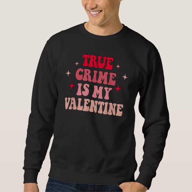 Sweatshirt True Crime Is My Valentine Retro Valentines Day Co (Devant)