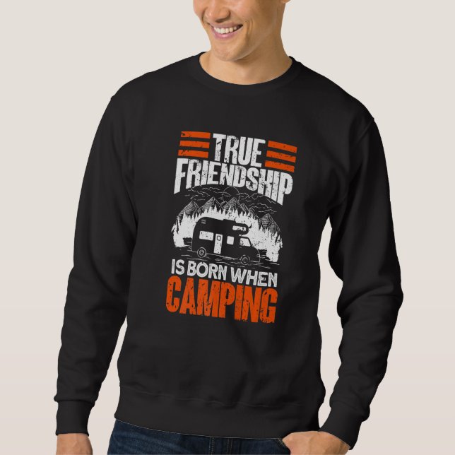 Sweatshirt True Friendship Is Born When Camping - Camper Camp (Devant)