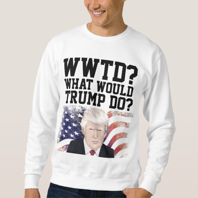 SWEATSHIRT TRUMP 2024 FUNNY QUE FERAIT TRUMP ? (Devant)