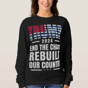 Sweatshirt Trump 2024 Mettre fin au chaos, reconstruire notre