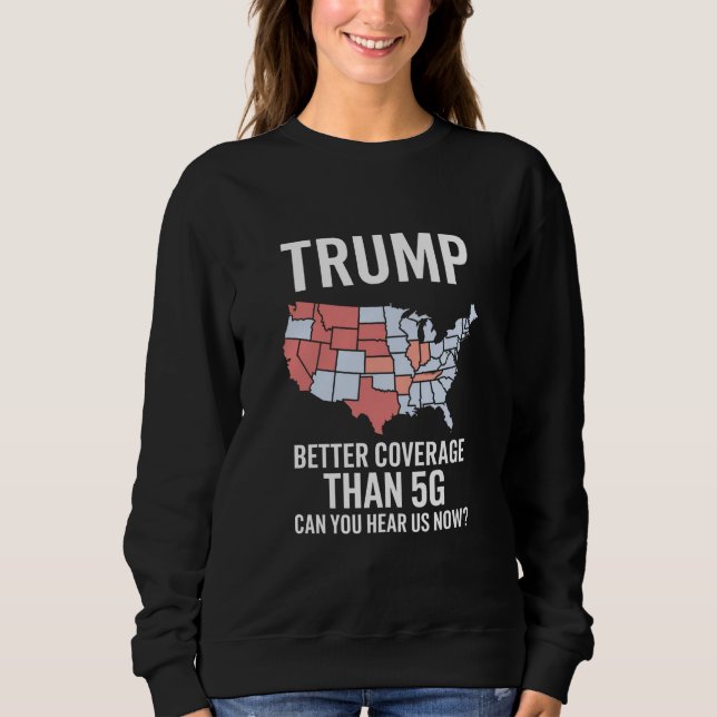 Sweatshirt Trump a une meilleure couverture que la 5G Pouvez- (Devant)