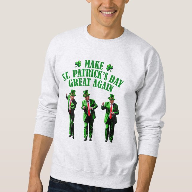 Sweatshirt Trump Dancing Rendre la Saint Patrick plus grande (Devant)